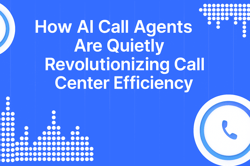 How AI Call Agents Are Quietly Revolutionizing Call Center Efficiency