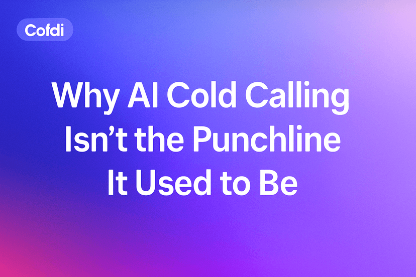Why AI Cold Calling Isn't the Punchline It Used to Be