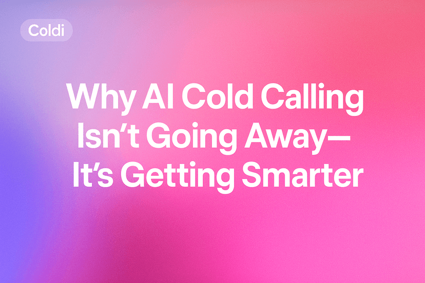 Why AI Cold Calling Isn’t Going Away—It’s Getting Smarter