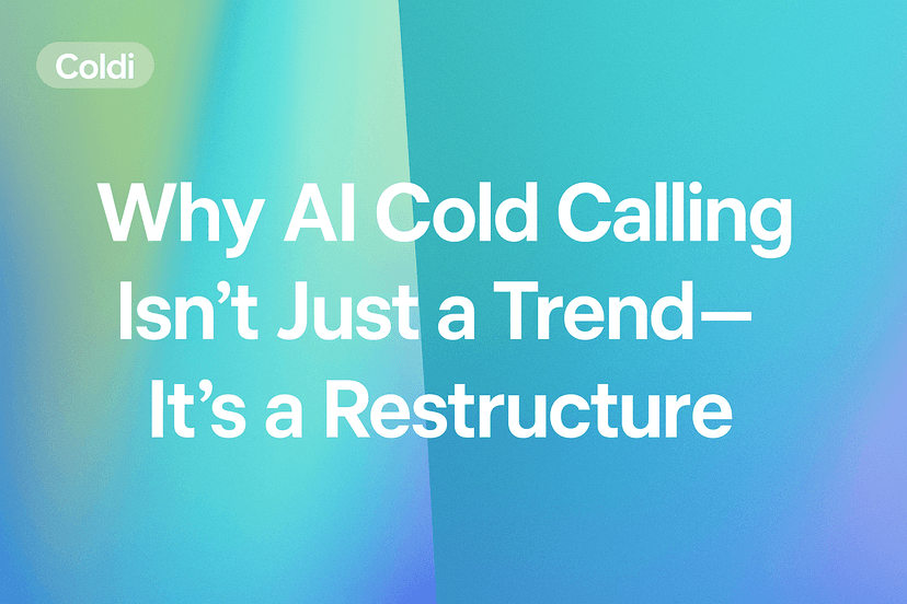Why AI Cold Calling Isn’t Just a Trend—It’s a Restructure