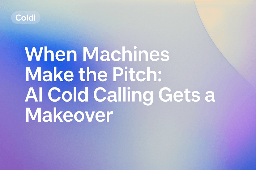 When Machines Make the Pitch: AI Cold Calling Gets a Makeover