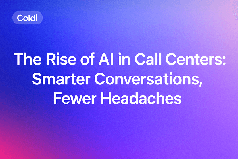 The Rise of AI in Call Centers: Smarter Conversations, Fewer Headaches