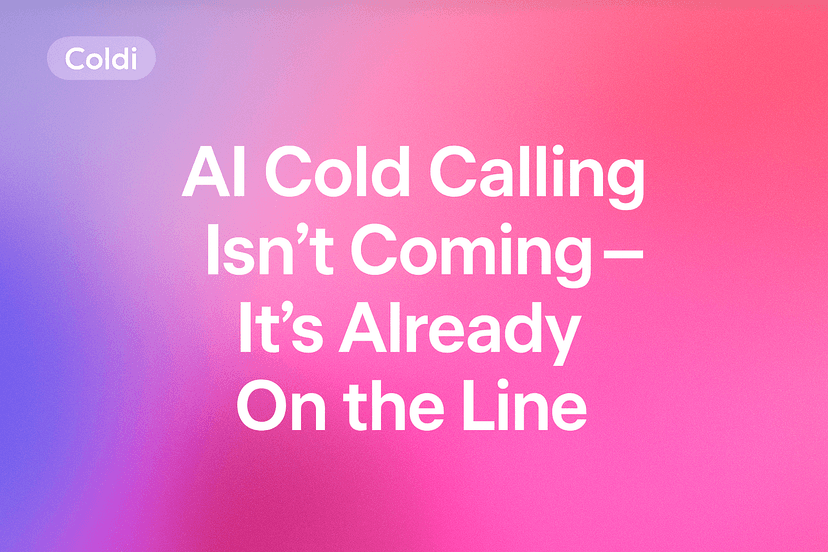 AI Cold Calling Isn’t Coming — It’s Already On the Line