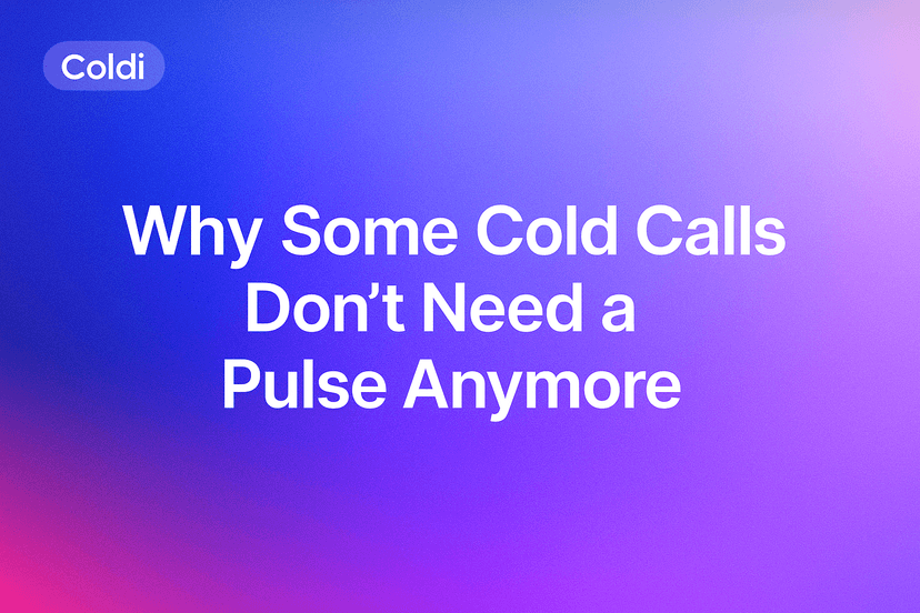 Why Some Cold Calls Don't Need a Pulse Anymore