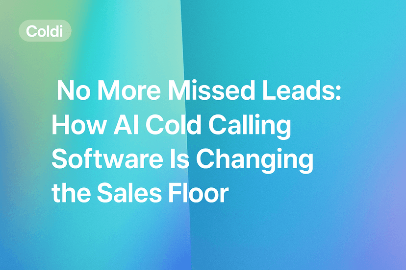 No More Missed Leads: How AI Cold Calling Software Is Changing the Sales Floor