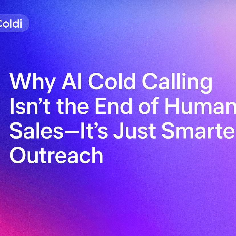 Why AI Cold Calling Isn’t the End of Human Sales—It’s Just Smarter Outreach