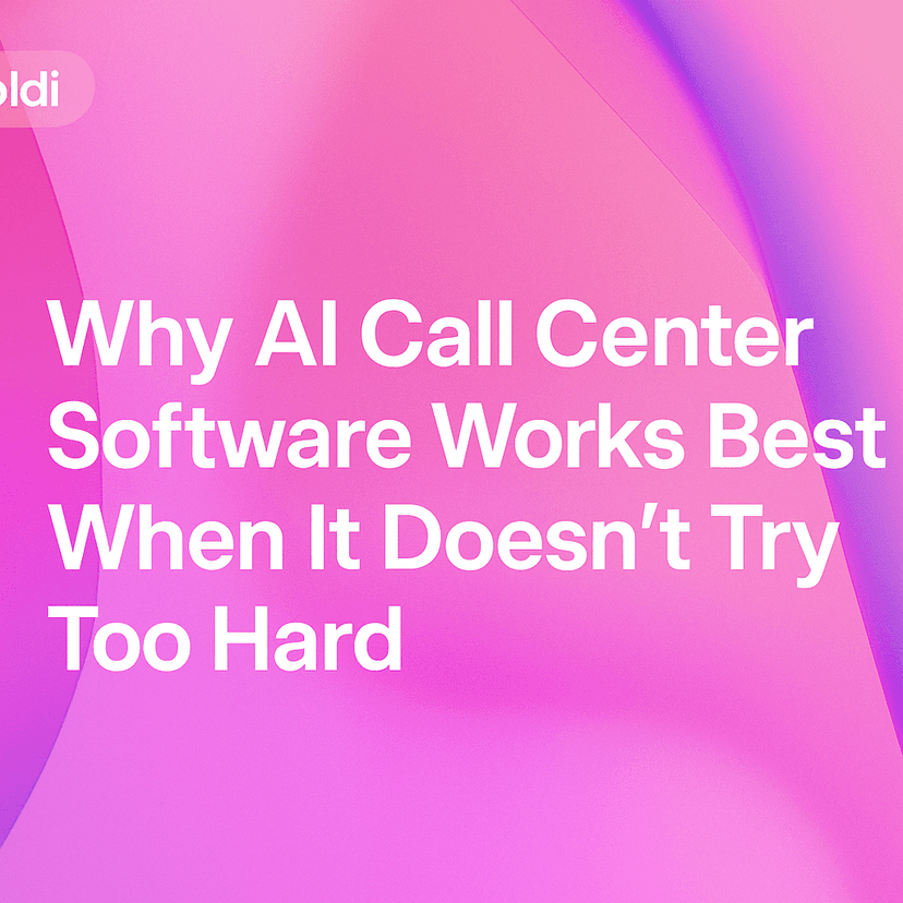 Why AI Call Center Software Works Best When It Doesn’t Try Too Hard