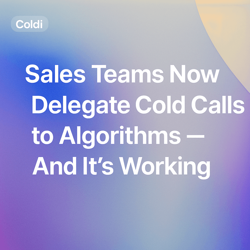Sales Teams Now Delegate Cold Calls to Algorithms — And It’s Working